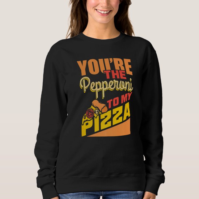 Sudadera Chef Cita Youu2019re Los Pepperoni A Mi Pizza (Anverso)