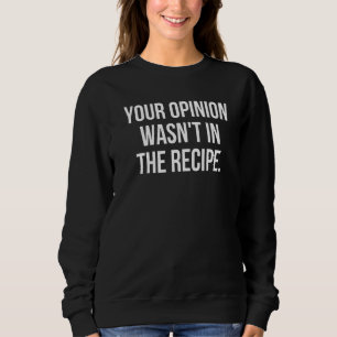 Sudadera Chef Cocinero Tu Opinión No Estaba En La Receta