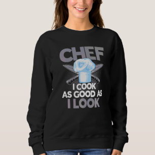 Sudadera Chef, Cocino Tan Bien Como Parezco Cocinar Cita Ki