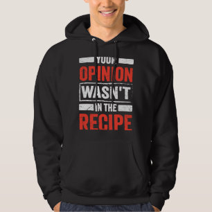 Sudadera Chef culinario, tu opinión no estaba en la receta
