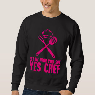 Sudadera Chef Men Guay Déjame oírte decir Sí Chef