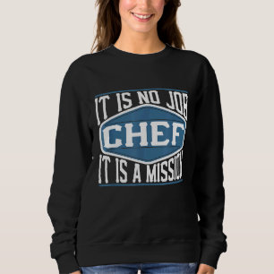 Sudadera Chef, No Es Trabajo, Es Una Misión