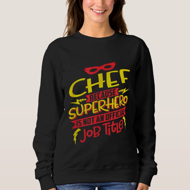 Sudadera Chef Porque El Superhéroe No Es Un Puesto De Traba (Anverso)
