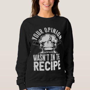 Sudadera Chef Tu Opinión No Estaba En La Receta
