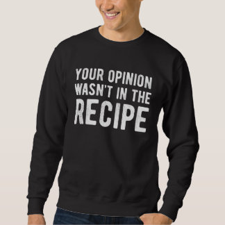 Sudadera Chef Your Opinion Wasn t In The Recipe