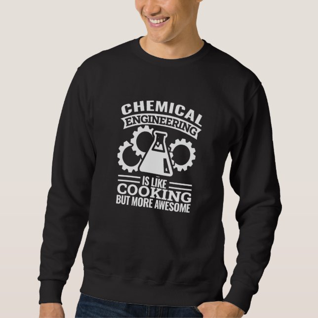 Sudadera chemical engineering is like cooking  chemical eng (Anverso)