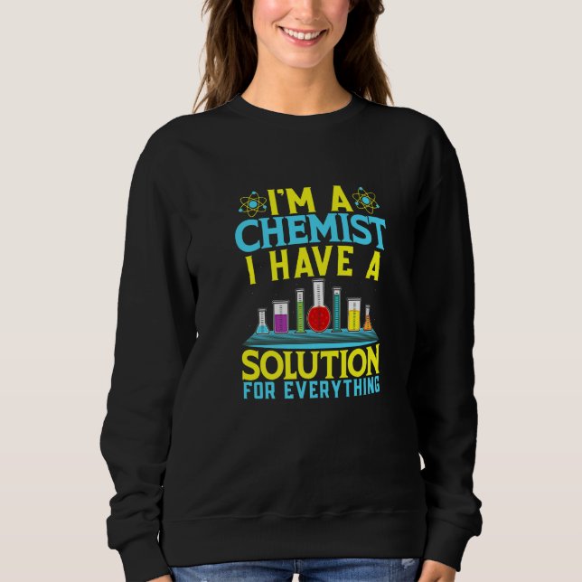 Sudadera Chemist Solution For Everything Chemistry (Anverso)