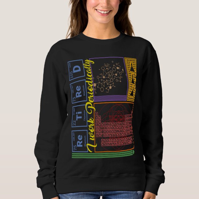 Sudadera Chemistry Nerd I Work Periodically Retired Science (Anverso)