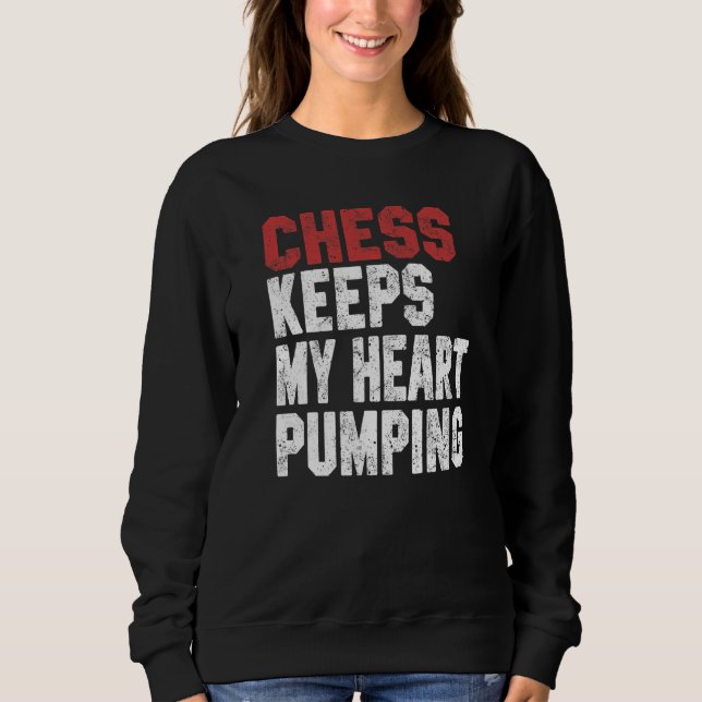Sudadera Chess Keeps My Heart Pumping Checkmate Chess Geek  (Anverso)