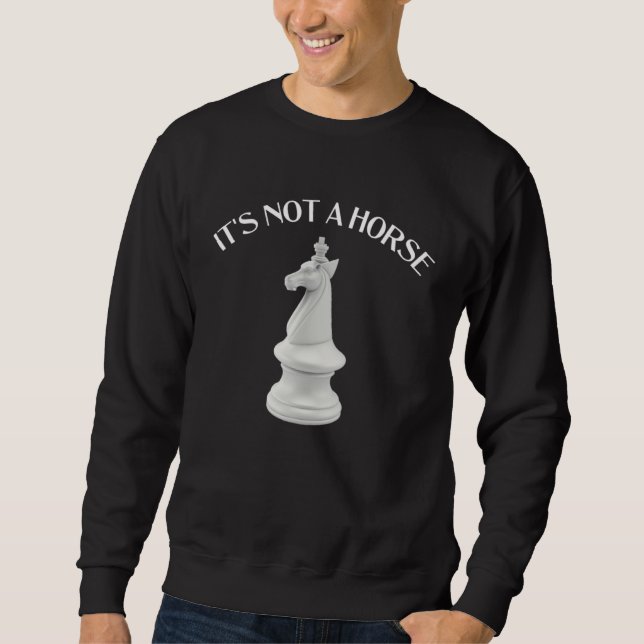 Sudadera Chess Knight It s Not a Horse  Chess (Anverso)