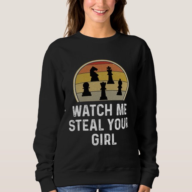 Sudadera Chess Player  Chess Game Watch Me Steal Your Girl (Anverso)