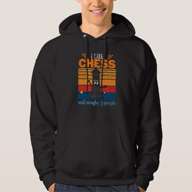 Sudadera Chess Players King I Like Chess And Maybe 3 People (Anverso)