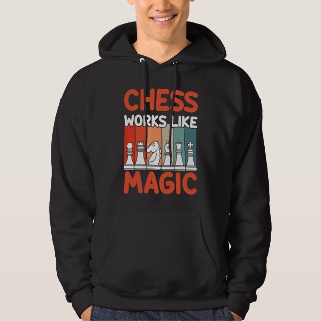 Sudadera Chess Works Like Magic I Chess Player I Chess (Anverso)