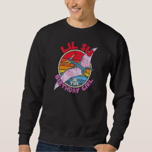 Sudadera Chica Cumpleaños I Lil Sis I Pterodactylus I Famil