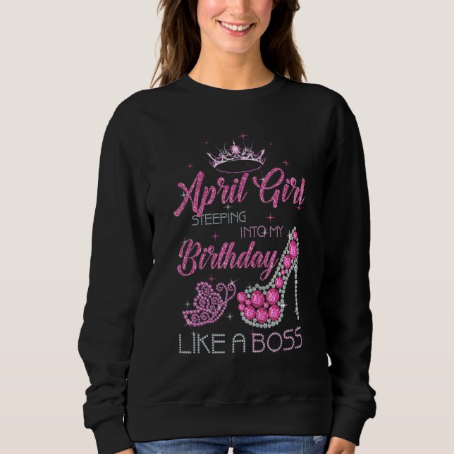 Sudadera Chica De Abril Entrando A Mi Cumpleaños Como Jefe (Anverso)