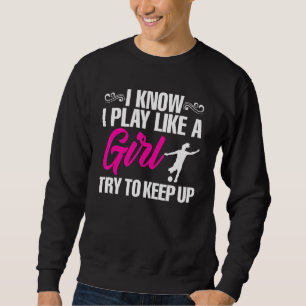 Sudadera Chica de fútbol que sé que juego como un Chica