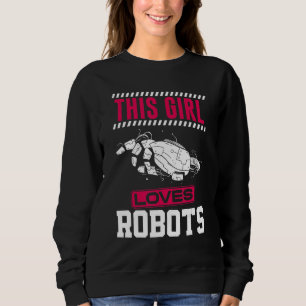 Sudadera Chica Ingeniera de Robots Robot A Esta Chica Le Gu