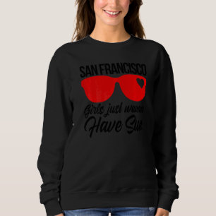 Sudadera Chicas de San Francisco Solo Quieren Tener Vacacio