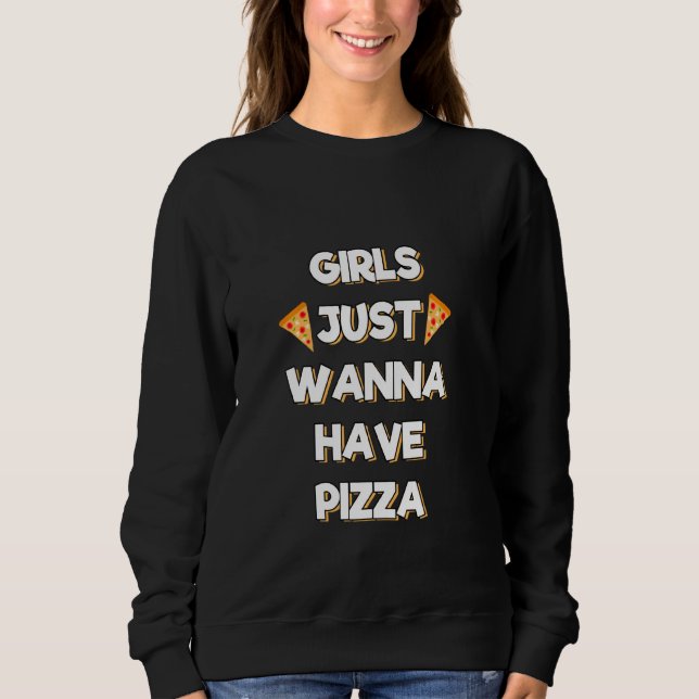 Sudadera Chicas Solo Quieren Comer A Las Pizzas (Anverso)