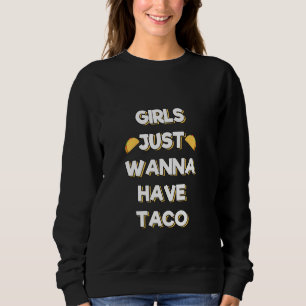 Sudadera Chicas solo quieren comer comida mexicana a mujere