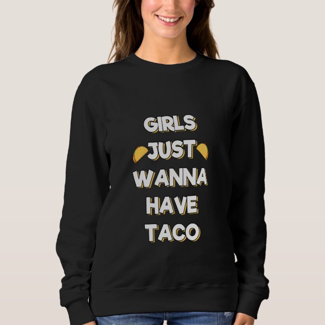 Sudadera Chicas solo quieren comer comida mexicana a mujere (Anverso)