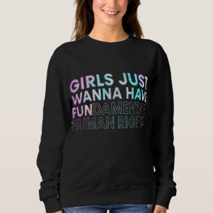 Sudadera Chicas solo quieren tener derechos fundamentales