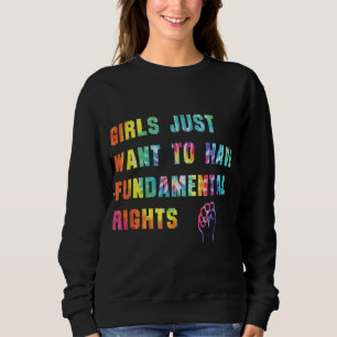 Sudadera Chicas solo quieren tener derechos fundamentales