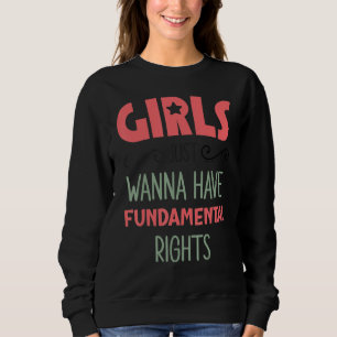 Sudadera Chicas Solo Quieren Tener Derechos Fundamentales C