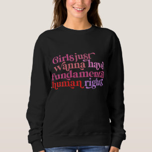 Sudadera Chicas solo quieren tener derechos fundamentales d