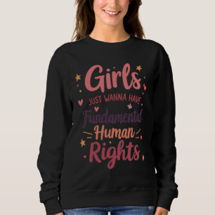 Sudadera Chicas solo quieren tener derechos humanos fundame