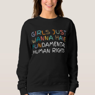 Sudadera Chicas solo quieren tener derechos humanos fundame