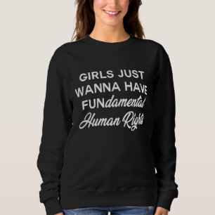 Sudadera Chicas solo quieren tener una mujer fundamental en
