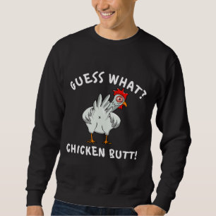 Sudadera Chicken Butt Guess What