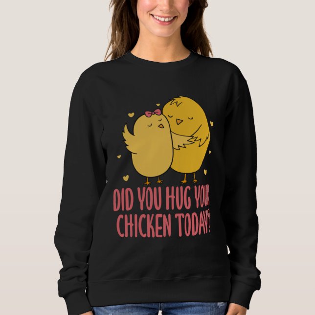 Sudadera Chicken Chick Farmer Farming Did You Hug Your Chic (Anverso)