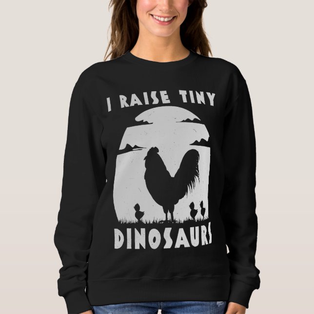 Sudadera Chicken Famer  I Raise Tiny Dinosaurs Women Men (Anverso)