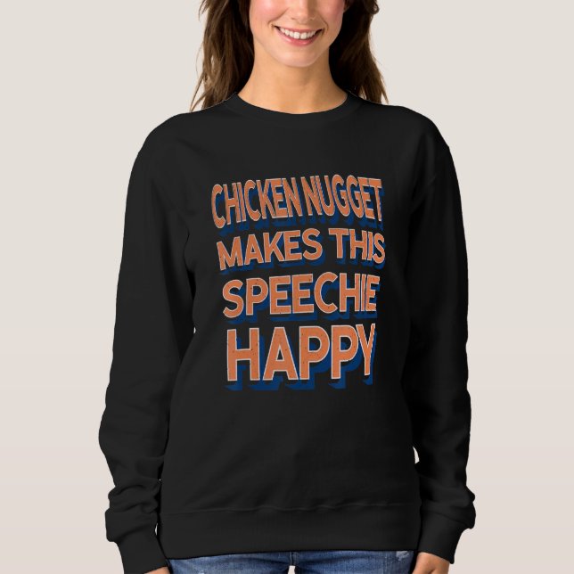 Sudadera Chicken Nugget Makes This Speechie Happy Speech Th (Anverso)