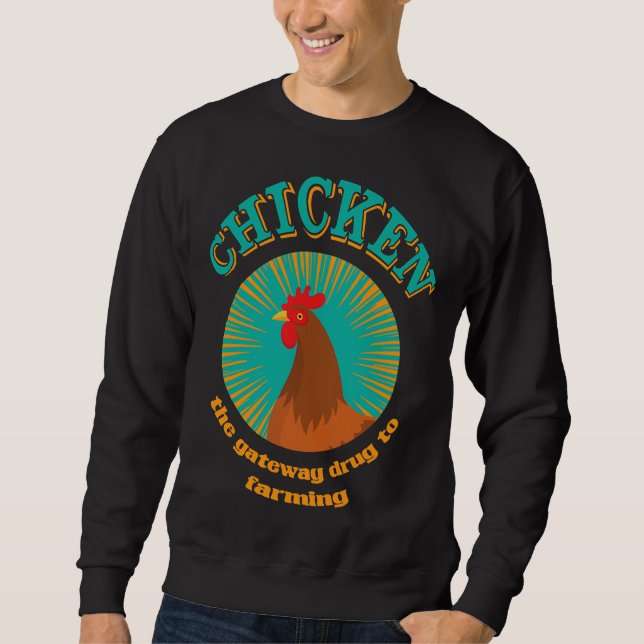 Sudadera Chicken The Gateaway Drug To Farming   (Anverso)
