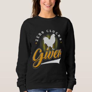 Sudadera Chicken Zero Clucks Given
