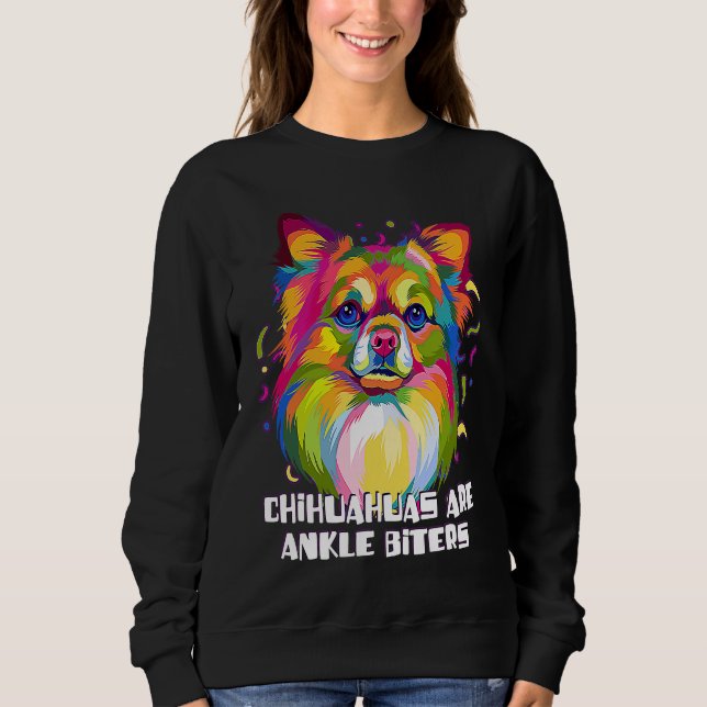 Sudadera Chihuahuas Are Ankle Biters Dog Breed  Puppy Humor (Anverso)