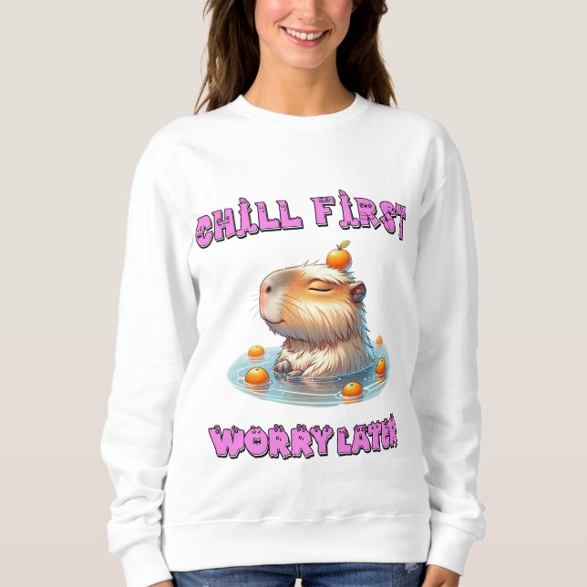 Sudadera Chill First Worry Later - Funny Relax Capy Design (Anverso)