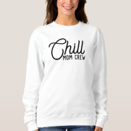 Sudadera Chill Mom Crew Modern Script Día de la Madre