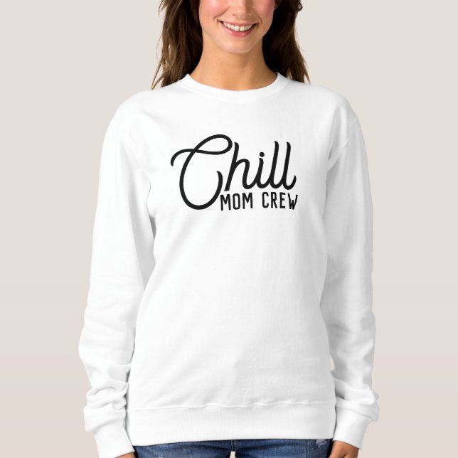 Sudadera Chill Mom Crew Modern Script Día de la Madre (Anverso)