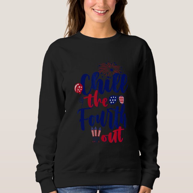 Sudadera Chill The Fourth Out Fireworks Eeuu 4 De Julio (Anverso)