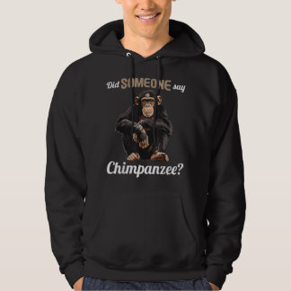 Sudadera Chimpancés ¿Alguien dijo Chimpanzee?