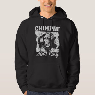 Sudadera Chimpin Aint Easy Monkey Lover Zookeeper Chimppano