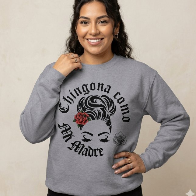 Sudadera Chingona como mi Madre  (Chingona Como Mi Madre sweatshirt)