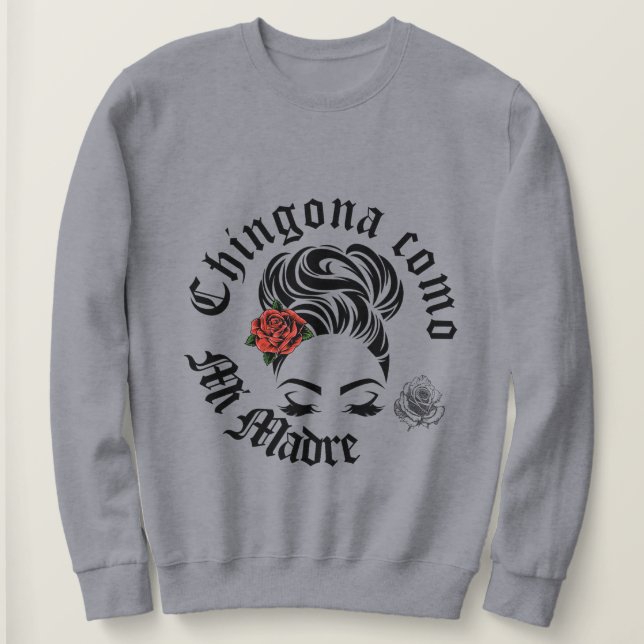 Sudadera Chingona como mi Madre (Anverso del diseño)