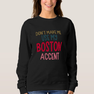 Sudadera Chiste divertido del acento de Boston para ella