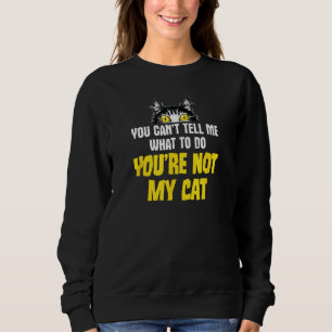 Sudadera Chiste gato sarcástico, no me puedes decir qué hac