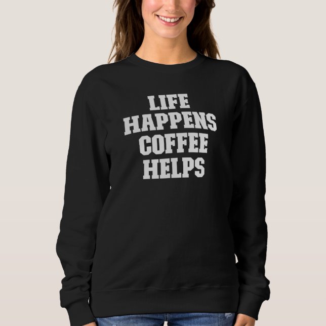 Sudadera Chiste Papá La Vida Ocurre El Café Ayuda (Anverso)